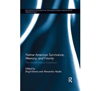 Native American Survivance, Memory, and Futurity: The Gerald Vizenor Continuum