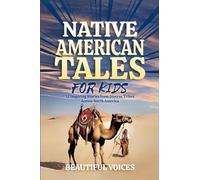 Native American Tales For Kids: Inspiring Stories from Tribes Across North America
