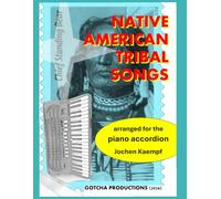 Native American Tribal Songs: arranged for the piano accordion