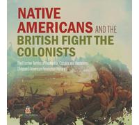 Native Americans and the British Fight the Colonists The Frontier Ba (Tascabile)