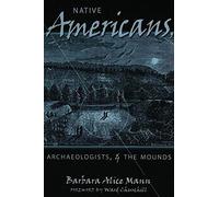 Native Americans, Archaeologists, and the Mounds (American Indian Studies, V. 14) by Barbara Alice Mann (2003-02-21)