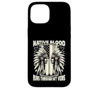 Native Blood Runs Through My Veins Custodia per iPhone 15