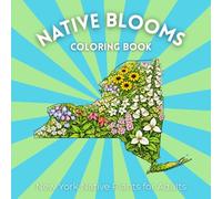 Native Blooms Coloring Book: New York Native Plants for Adults: A Detailed Botanical Coloring Book Featuring Northeast Wildflowers, Prairie Plants & Pollinator Garden Favorites