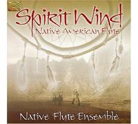 Native Flute Ensemble - Spirit Wind