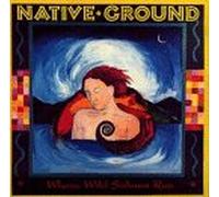Native Ground - Where Wild Salmon Run