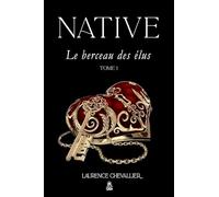 Native - Le berceau des elus, Tome 1: Volume 1