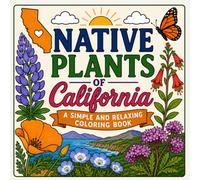 Native Plants of California: Simple and Relaxing Coloring Book for Adults and Kids