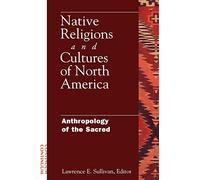 Native Religions and Cultures of North America: Anthropology of the Sacred