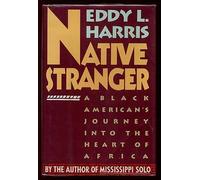 Native Stranger: A Black American's Journey into the Heart of Africa [Lingua Inglese]