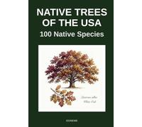 Native Trees of the USA: 100 Native Species