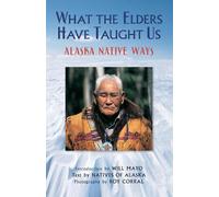 Natives of Alaska What the Elders Have Taught Us (Tascabile)