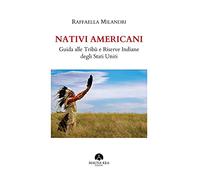 Nativi americani. Guida alle tribù e riserve indiane degli Stati Uniti