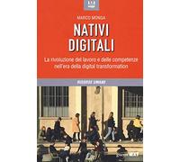 Nativi digitali. La rivoluzione del lavoro e delle competenze nell'era della digital transformation