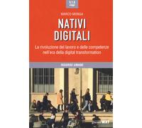Nativi digitali. La rivoluzione del lavoro e delle competenze nell'era del...