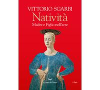 Natività. Madre e figlio nell'arte - 2024 - La nave di Teseo
