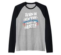 Nato a New York New York Hustle Motivazione Big City NYC Maglia con Maniche Raglan
