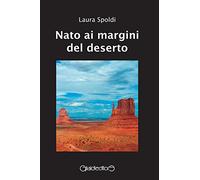Nato ai margini del deserto