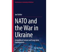 NATO and the War in Ukraine: Geopolitical Context and Long-term Consequences