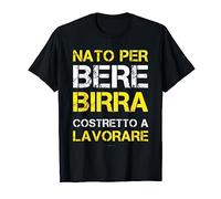 Nato Bere Birra Costretto Lavorare Maglietta Uomo Alcool Maglietta