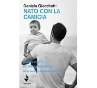 Nato con la camicia. Diario di vita (oltre la malattia), da un racconto di Alessia Varricchio