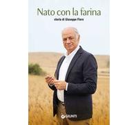 Nato con la farina. Storia di Giuseppe Fiore