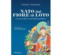 Nato dal fiore di loto. La storia della vita di Padmasambhava - [Eifis]