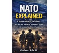 NATO Explained: A Simple Guide to the Alliance, Its History, and Why It Matters Today with Tests and Word Search Puzzles