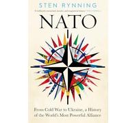 NATO: From Cold War to Ukraine, a History of the World’s Most Powerful Alliance