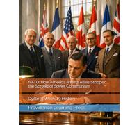 NATO: How America and Its Allies Stopped the Spread of Soviet Communism: Cycle 3, Week 19 History