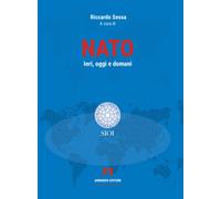 NATO. Ieri, oggi e domani - Sessa Riccardo