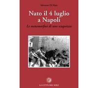 Nato il 4 luglio a Napoli. «Le metamorfosi di uno scugnizzo»