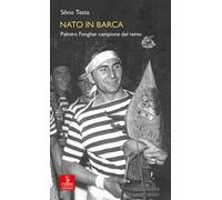Nato in barca. Palmiro Fongher campione del remo