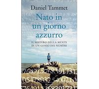 Nato in un giorno azzurro. Il mistero della mente di un genio dei numeri