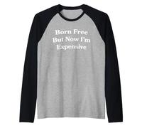 Nato Libero ma Ora Sono costoso Maglia con Maniche Raglan
