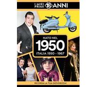 Nato nel 1950. Italia 1950-1967. I miei primi 18 anni