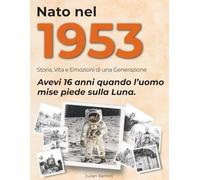 Nato nel 1953: Storia, Vita e Emozioni di una Generazione