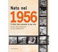 Nato nel 1956: Storia, Vita e Emozioni di una Generazione