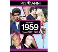 Nato nel 1959. Italia 1959-1976.I miei primi 18 anni