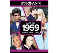 Nato nel 1959. Italia 1959-1976.I miei primi 18 anni - AA.VV.