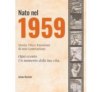 Nato nel 1959: Storia, Vita e Emozioni di una Generazione