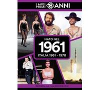 Nato nel 1961. Italia 1961-1978. I miei primi 18 anni