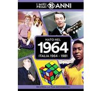 Nato nel 1964. Italia 1964-1981. I miei primi 18 anni