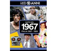 Nato nel 1967. Italia 1967-1984. I miei primi 18 anni