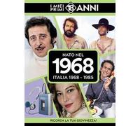 Nato nel 1968. Italia 1968-1985. I miei primi 18 anni
