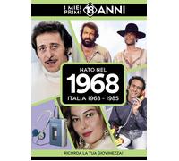 Nato nel 1968. Italia 1968-1985. I miei primi 18 anni - AA.VV.