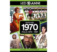 Nato nel 1970. Italia 1970-1987. I miei primi 18 anni