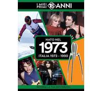 Nato nel 1973. Italia 1973-1990. I miei primi 18 anni