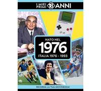 Nato nel 1976. Italia 1976-1993. I miei primi 18 anni