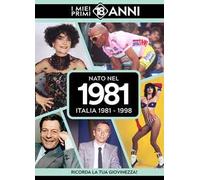 Nato nel 1981. Italia 1981-1998. I miei primi 18 anni
