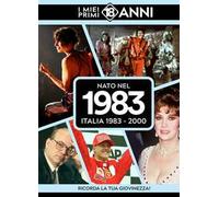 Nato nel 1983. Italia 1983-2000. I miei primi 18 anni